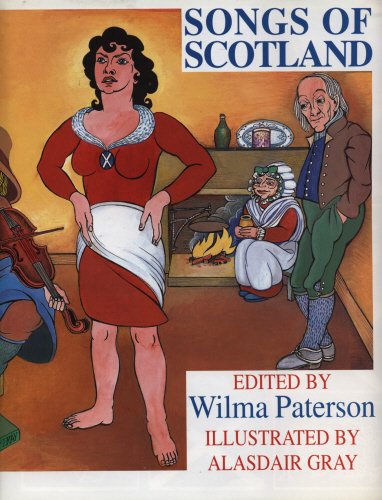 Front cover of Songs of Scotland by Wilma Paterson and Alasdair Gray, Mainstream Publishing