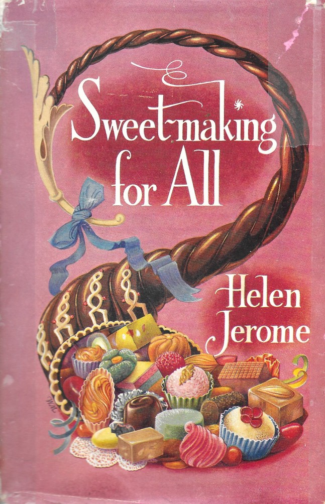 Front cover of a book entitled 'Sweet-making for all' by Helen Jerome. A tasty assortment of home-made sweets is illustrated.